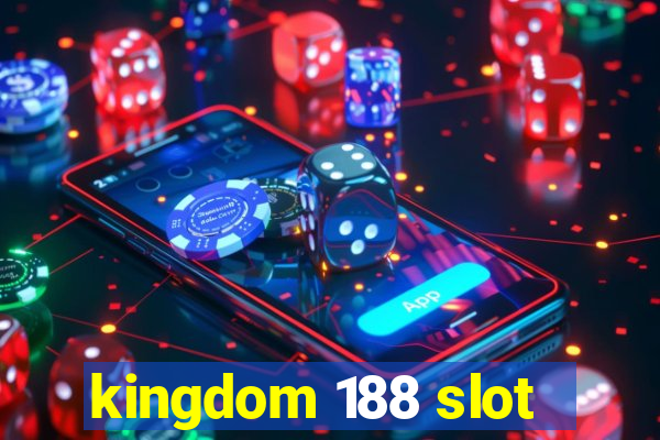 kingdom 188 slot