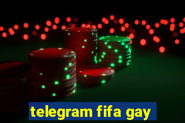 telegram fifa gay