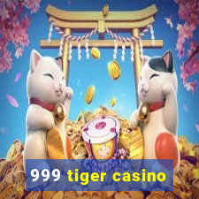 999 tiger casino