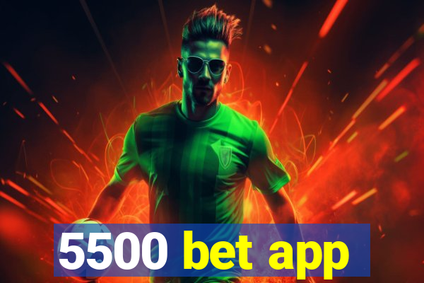 5500 bet app