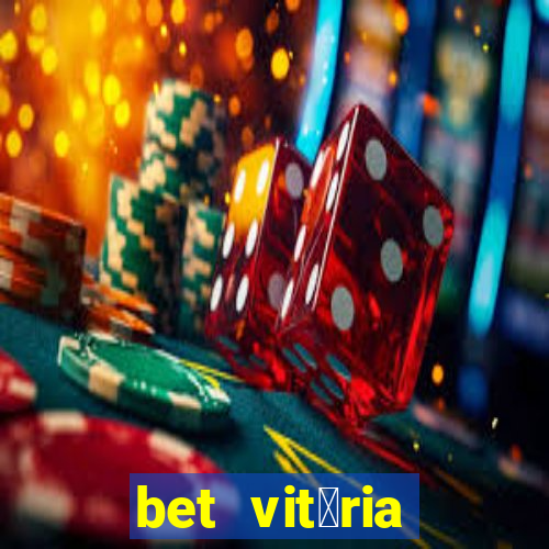 bet vit贸ria apostas online