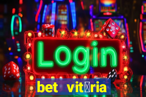 bet vit贸ria apostas online