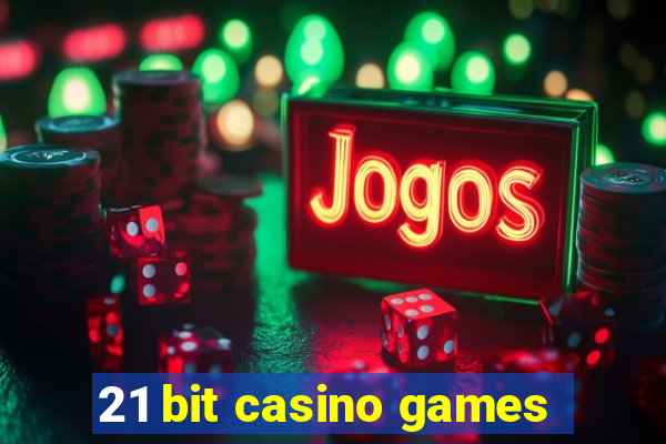 21 bit casino games