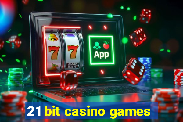 21 bit casino games