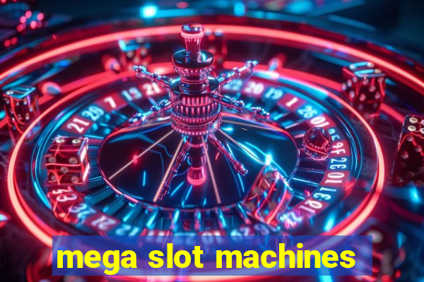 mega slot machines