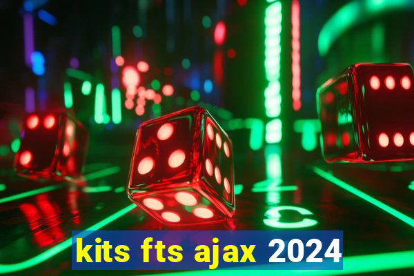 kits fts ajax 2024