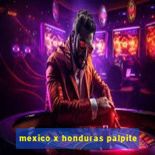 mexico x honduras palpite