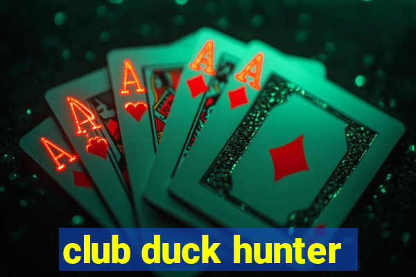 club duck hunter