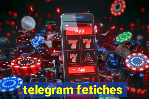 telegram fetiches