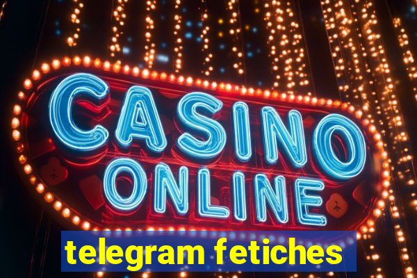 telegram fetiches