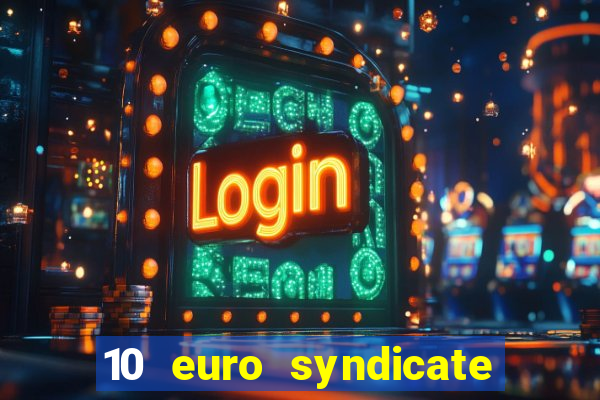 10 euro syndicate casino bonus