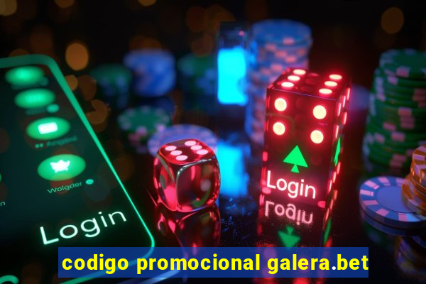 codigo promocional galera.bet