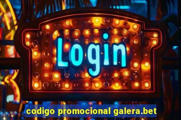 codigo promocional galera.bet