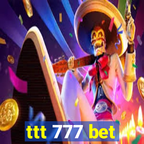 ttt 777 bet