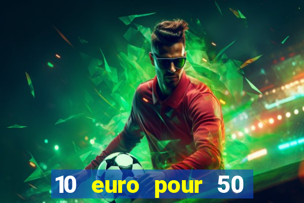 10 euro pour 50 euro casino