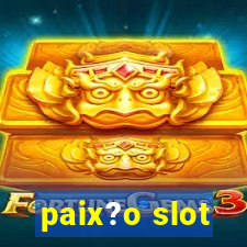 paix?o slot