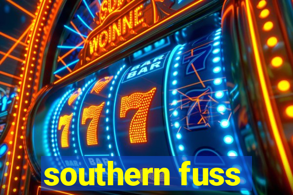 southern fuss