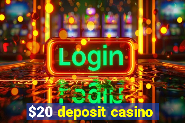 $20 deposit casino