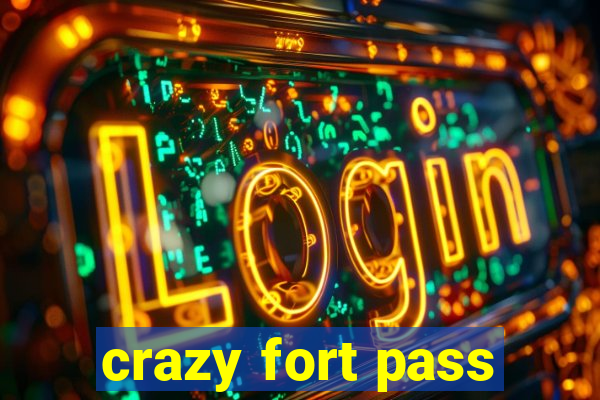 crazy fort pass