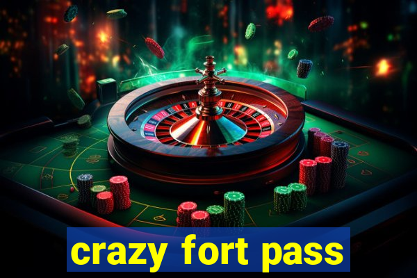 crazy fort pass