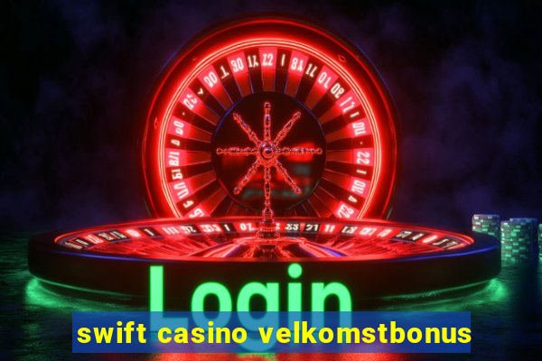 swift casino velkomstbonus