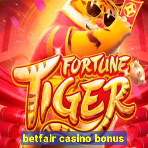 betfair casino bonus