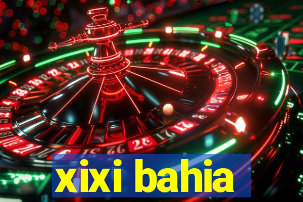 xixi bahia