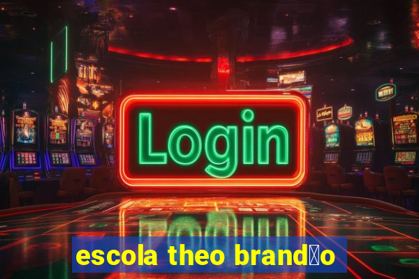 escola theo brand茫o