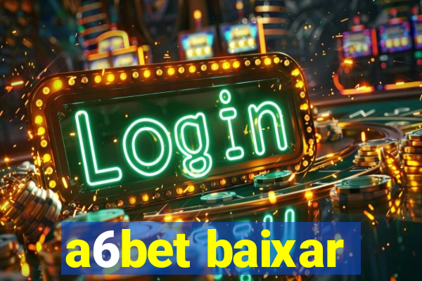 a6bet baixar