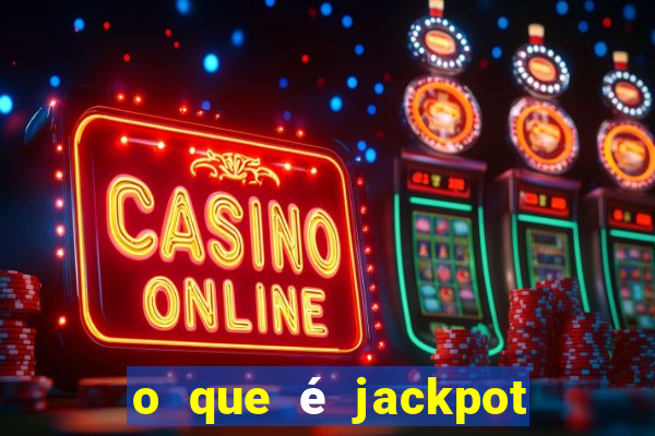 o que é jackpot no jogo