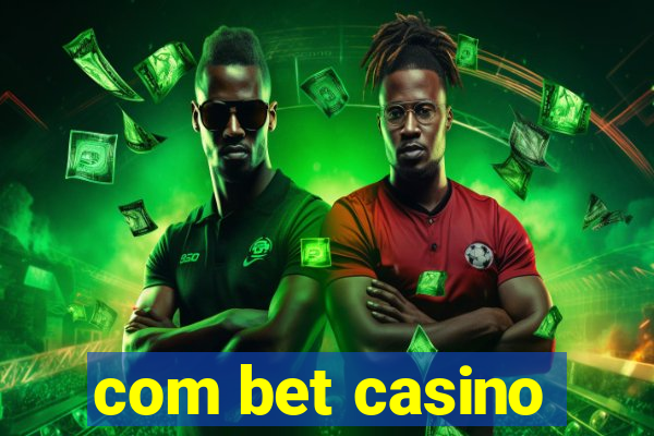 com bet casino