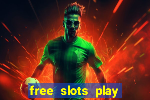 free slots play for free