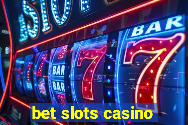 bet slots casino