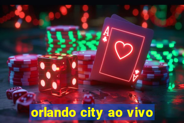 orlando city ao vivo