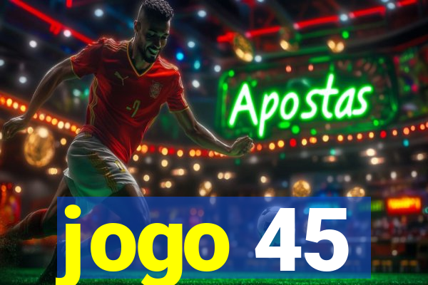 jogo 45