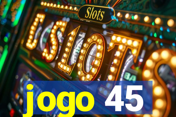 jogo 45