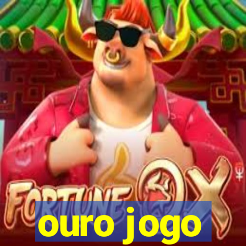 ouro jogo