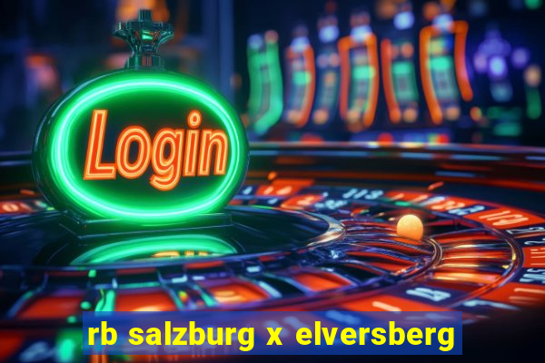 rb salzburg x elversberg