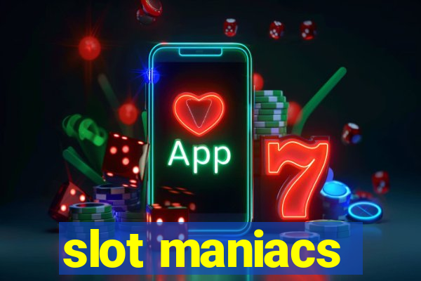 slot maniacs