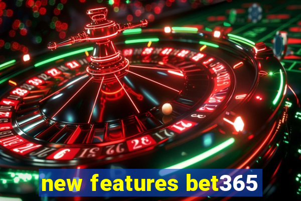 new features bet365