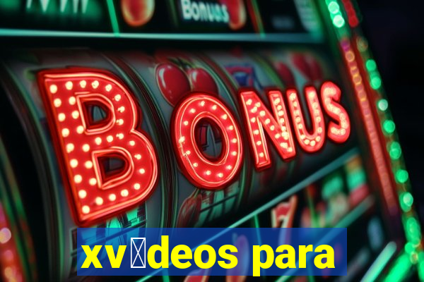 xv铆deos para