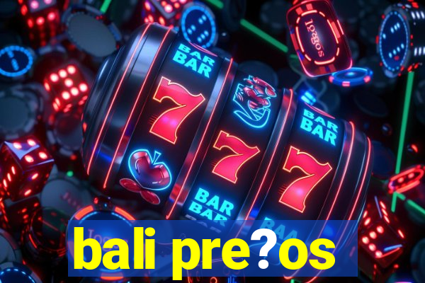 bali pre?os