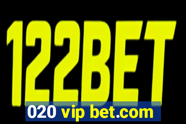 020 vip bet.com