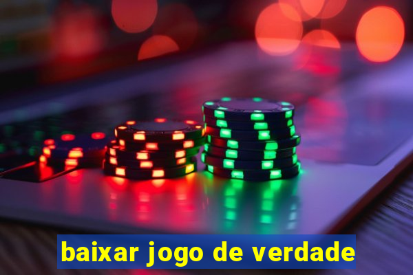 baixar jogo de verdade