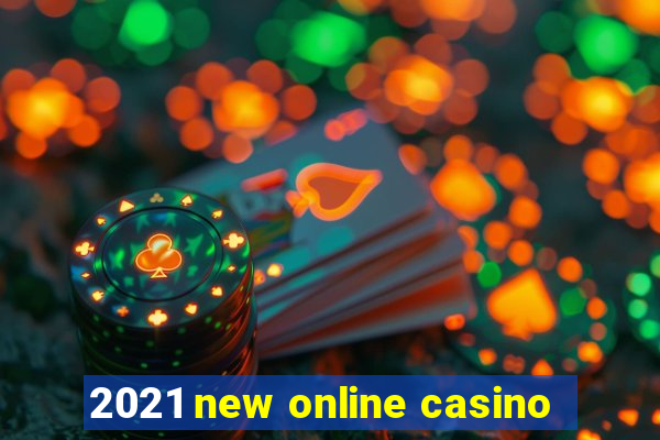 2021 new online casino