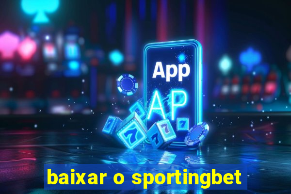 baixar o sportingbet