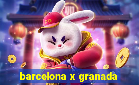 barcelona x granada