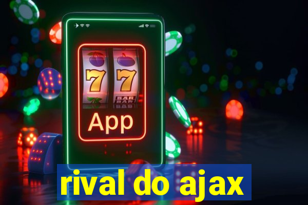 rival do ajax