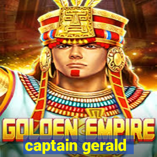 captain gerald