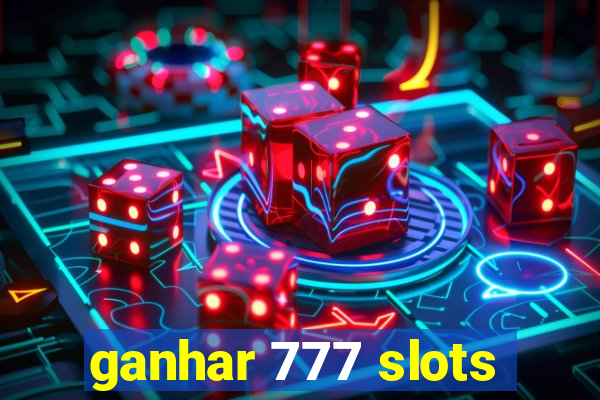 ganhar 777 slots